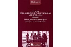 Ley N°20.393 * Responsabilidad Penal de las Personas Jurídicas en Chile * Melinda Lara Martínez - Octubre año 2025 * 260 Páginas