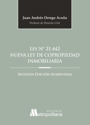 Ley N°21.442 * Nueva Ley de Copropiedad Inmobiliaria * Juan Andrés Orrego Acuña - 2° Edición Aumentada Septiembre 2025 - 643 Pág.
