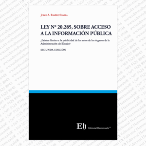 Ley N°20.285 * Sobre Acceso a la Información Pública * 2da. edición actualizada año agosto 2025 - 270 Pág.