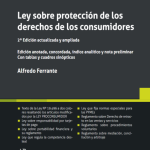 Ley Sobre Protección de los Derechos de los Consumidores 2da Edición actualizada y ampliada. Año 2023/ 464 Pág. Autor Alfredo Ferrante