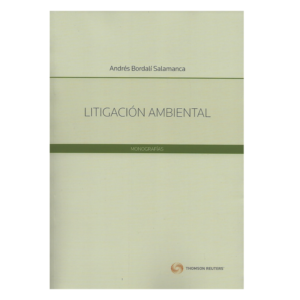 Litigación Ambiental. Año 2019/ 292 Pág. Autor  Andrés Bordalí Salamanca
