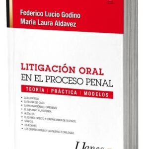Litigación Oral en el Proceso Penal * Maria Laura Aldavez - Federico Lucio Godino * Teoría - Práctica - Modelos * edición actualizada año 2023, 100 Páginas