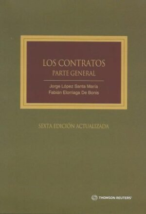 Los Contratos - Parte General - Jorge Lopez Santa María / Actualizado - Fabián Elorriaga De Bonis, 6ta. edición actualizada 2017 - 750 Pág.