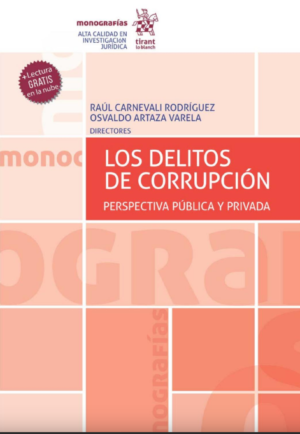 Los delitos de corrupción. Perspectiva pública y privada. Año 2021/ 446 Pág. Autor Raúl Carnevali  Rodríguez y Osvaldo  Artaza Valera