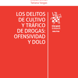 Los Delitos de Cultivo y Tráfico de Drogas: Ofensividad y Dolo. Año 2023/ 64 Pág. Autor Carlos Künsemüller, Nicolás Oxman y Tatiana Vargas