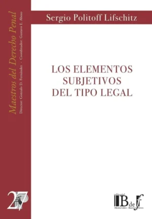 Los Elementos Subjetivos del Tipo Legal - Sergio Politoff Lifschitz / 182 Páginas