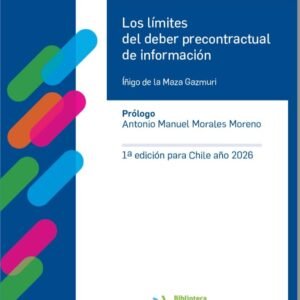 Los Límites del Deber Precontractual de Información * Iñigo de la Maza Gazmuri - Primera edición para Chile año 2026 * 425 Páginas / PRE-VENTA