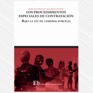 Los Procedimientos Especiales de Contratación * Bajo la Ley de Compras Públicas * Gabriel Celis Danzinger –  Jorge Ortega Gutiérrez * 1° edición junio 2025 - 233 Pág.