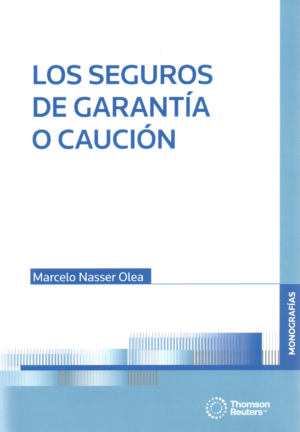 Los Seguros de Garantía o Caución. Año  Mayo 2024/ 304 Pág. Autor Marcelo Nasser Olea