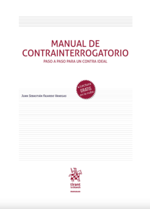 Manual de Contrainterrogatorio. Paso a paso para un contra ideal * Juan Sebastián Fajardo Vanegas - edición año 2025 * 384 Pág.