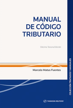 Manual de Código Tributario -13A Edición. Año 2023/ 470 Pág. Autor Marcelo Matus Fuentes