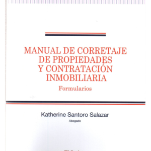 Manual de Corretaje de Propiedades y Contratación Inmobiliaria - Formularios. Año 2020/239 Pág. Autor Katherine Santoro Salazar