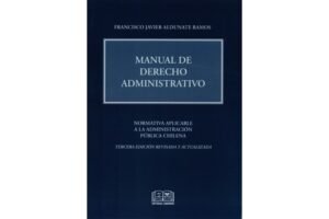 Manual de Derecho Administrativo, Francisco Javier Aldunate Ramos * 3°edición revisada y actualizada 2025