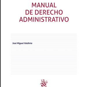 Manual de Derecho Administrativo (CHILE) Año 2021/ 452 Pág. Autor José Miguel Valdivia
