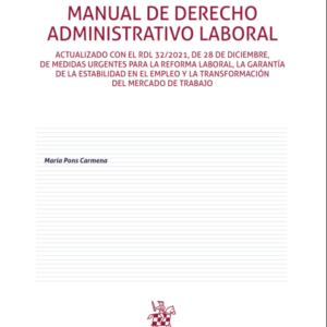 Manual de Derecho Administrativo Laboral. Año 2022/ 220 Pág. Autor Pons Carmena, María