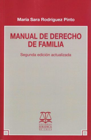 Manual de Derecho de Familia - 2da Edición. Año Julio 2021/ 572 Pág. Autor  María Sara Rodríguez Pinto