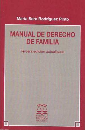 Manual de Derecho de Familia - Tercera Edición Actualizada . Año Abril 2024/ 594 Pág. Autor  María Sara Rodríguez Pinto
