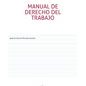 Manual de Derecho del Trabajo 12ª Edición. Año 2022/1238 Pág. Autor Ignacio García Perrote Escartín