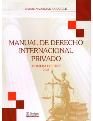 Manual de Derecho Internacional Privado * Carolina Zamar Rabajille - 462 Páginas año 2025