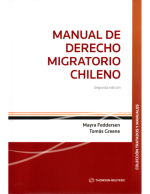 Manual de Derecho  Migratorio Chileno. Año Agosto 2023/430 Pág. Autor  Mayra Feddersen y Tomás Greene