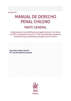Manual de Derecho Penal Chileno, 2025 * Parte general *  Jean Pierre Matus Acuña - María Cecilia Ramírez Guzmán