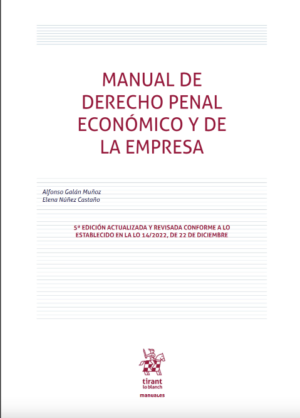 Manual de Derecho Penal Económico y de la Empresa. 5ª Edición actualizada y revisada. Año 2023/346 Pág. Autor Alfonso Galán Muñoz y Mª Elena Núñez Castaño