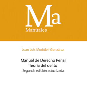 Manual de Derecho Penal - Teoría del Delito, Edición Actualizada Febrero 2024 / 360 Pág. Autor Juan Luis Modolell González