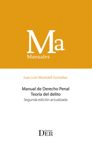 Manual de Derecho Penal - Teoría del Delito, Edición Actualizada Febrero 2024 / 360 Pág. Autor Juan Luis Modolell González