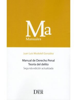 Manual de Derecho Penal - Teoría del Delito - Juan Luis Modolell González - 2ª edición enero año 2024 / 360 Páginas