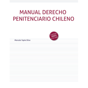 Manual Derecho Penitenciario Chileno. Año 2023/512 Pág. Autor Marcela Tapia Silva