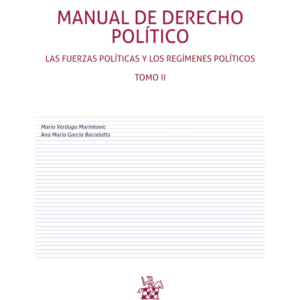 Manual De Derecho Político Las Fuerzas Políticas Y Los Regímenes Políticos Tomo II. Año 2019 / 332 Pág. Autor Mario Verdugo Marinkovic y Ana María García  Barcelatto