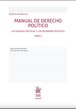 Manual De Derecho Político Las Fuerzas Políticas Y Los Regímenes Políticos Tomo II. Año 2019 / 332 Pág. Autor Mario Verdugo Marinkovic y Ana María García  Barcelatto
