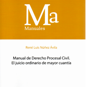 Manual de Derecho Procesal Civil- El Juicio Ordinario de Mayor cuantía. Año 2023/730 Pág. Autor René Luis Núñez Ávila