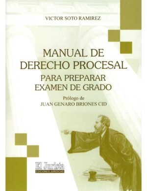 Manual de Derecho Procesal Para Preparar Examen de Grado *  Víctor Soto Ramírez - edición actualizada año 2025 - 566 Pág.