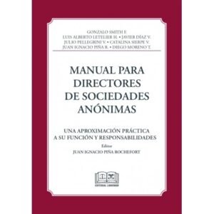 Manual para Directores de Sociedades Anónimas * Una Aproximación  Práctica a su Función y Responsabilidades * Diciembre año 2025 / 182 Pág.