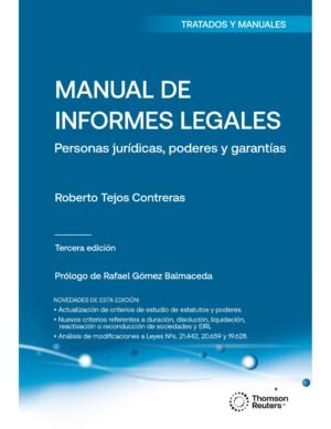 Manual de Informes Legales * Personas Jurídicas, Poderes y Garantías * Roberto Tejos Contreras, 3era. edición año 2025 - 1.004 Pág.