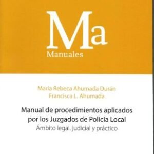 Manual de Procedimientos Aplicados por los Juzgados de Policía Local, Ámbito Legal, Judicial y Práctico