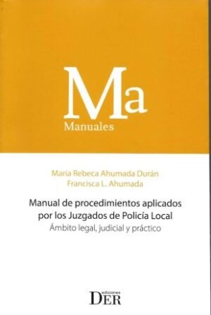 Manual de Procedimientos Aplicados por los Juzgados de Policía Local, Ámbito Legal, Judicial y Práctico