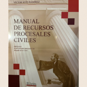 Manual de Recursos Procesales Civiles. Año 2023 / 130 Pág. Autor Víctor Soto Ramírez