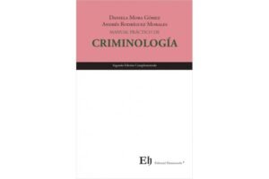 Manual Práctico de Criminología * Daniela Mora Gómez - Andrés Rodríguez Morales - 2da. edición octubre año 2025 * 150 Pág.