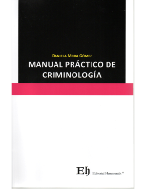 Manual Práctico de Criminología. Año Septiembre 2023/ 99 Pág. Autor Daniela Mora Gómez
