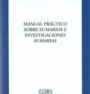 Manual Práctico sobre Sumarios e Investigaciones sumarias. Año Noviembre 2021/ 454 Pág. Autor Gonzalo Villar Bordones