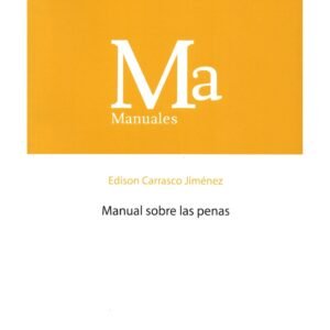 Manual Sobre las Penas - Edison Carrasco Jiménez - Julio año 2024 - 418 Páginas