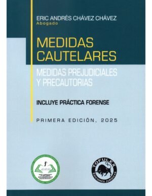 Medidas Cautelares * Medidas Prejudiciales y Precautorias * Eric Andrés Chávez Chávez - edición 2025 - 152 Pág.