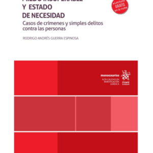 Miedo Insuperable y Estado de Necesidad. Casos de Crímenes y Simples Delitos Contra las Personas. Año Octubre 2023/176 Pág. Autor Rodrigo Andrés Guerra Espinosa
