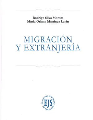 Migracion y Extranjeria. Año Julio 2022/ 506 Pág. Autor Rodrigo Silva Montes - María Oriana Martínez Lavín