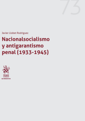 Nacionalsocialismo y antigarantismo penal (1933-1945). Año 2018 / 483 Pág. Autor Javier Llobet Rodríguez