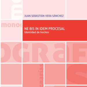 NE BIS IN IDEM PROCESAL. Identidad de hechos. Año 2020/ 308 Pág. Autor Juan Sebastián Vera Sánchez