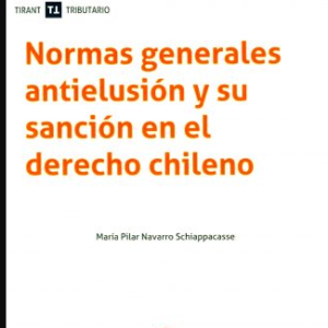 Normas generales Antielusión y su sanción en el Derecho Chileno / 500 Pág. Autor  María Pilar Navarro Schiappacasse