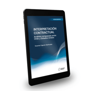 Interpretación Contractual - Análisis Comparado entre Chile y Estados Unidos - Vicente Caputo Sanhueza / 270 Páginas - Agosto año 2024